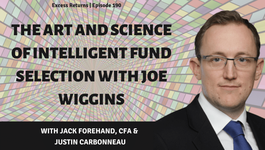 The Art and Science of Intelligent Fund Selection with Joe Wiggins