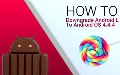 How to Downgrade The Android L Developer Preview To Android OS 4.4.4 On A Nexus 5