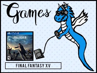 Game Reviews - bloggingwithdragons.com - Final Fantasy XV