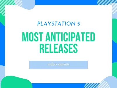 Games : Playstation 5 Most Anticipated Releases- Blogging with Dragons