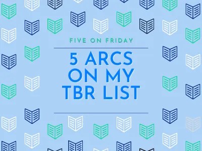 Five on Friday : 5 Arcs on My TBR List - Blogging with Dragons