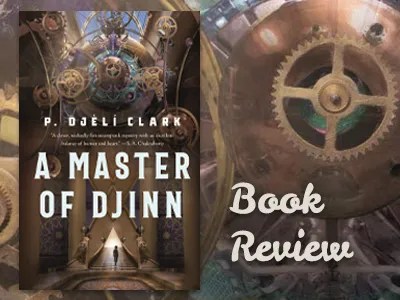 Book Review : A Master of Djinn - Blogging with Dragons