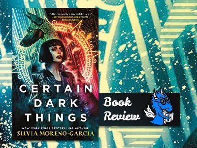 Book Review : Certain Dark Things - Blogging with Dragons