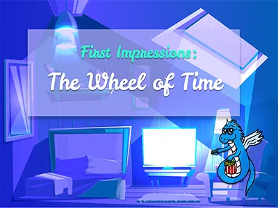 First Impressions : The Wheel of Time