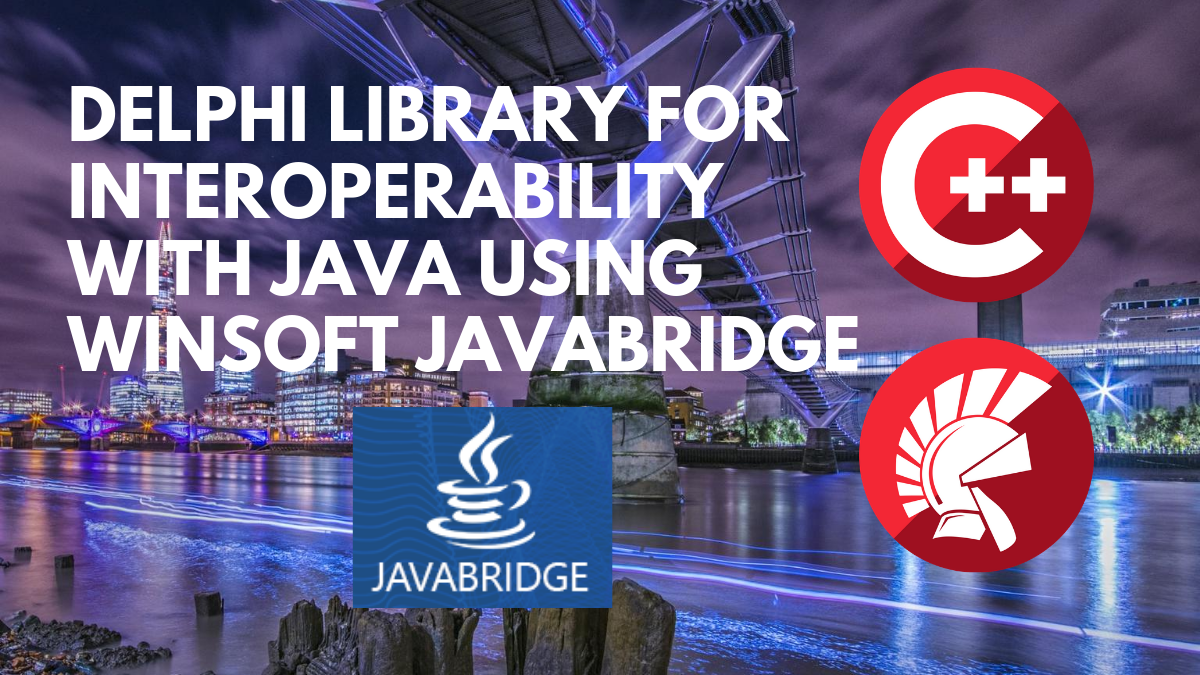 Delphi library for interoperability with Java using WinSoft JavaBridge | Embarcadero RAD Studio Delphi C++Builder Blogs