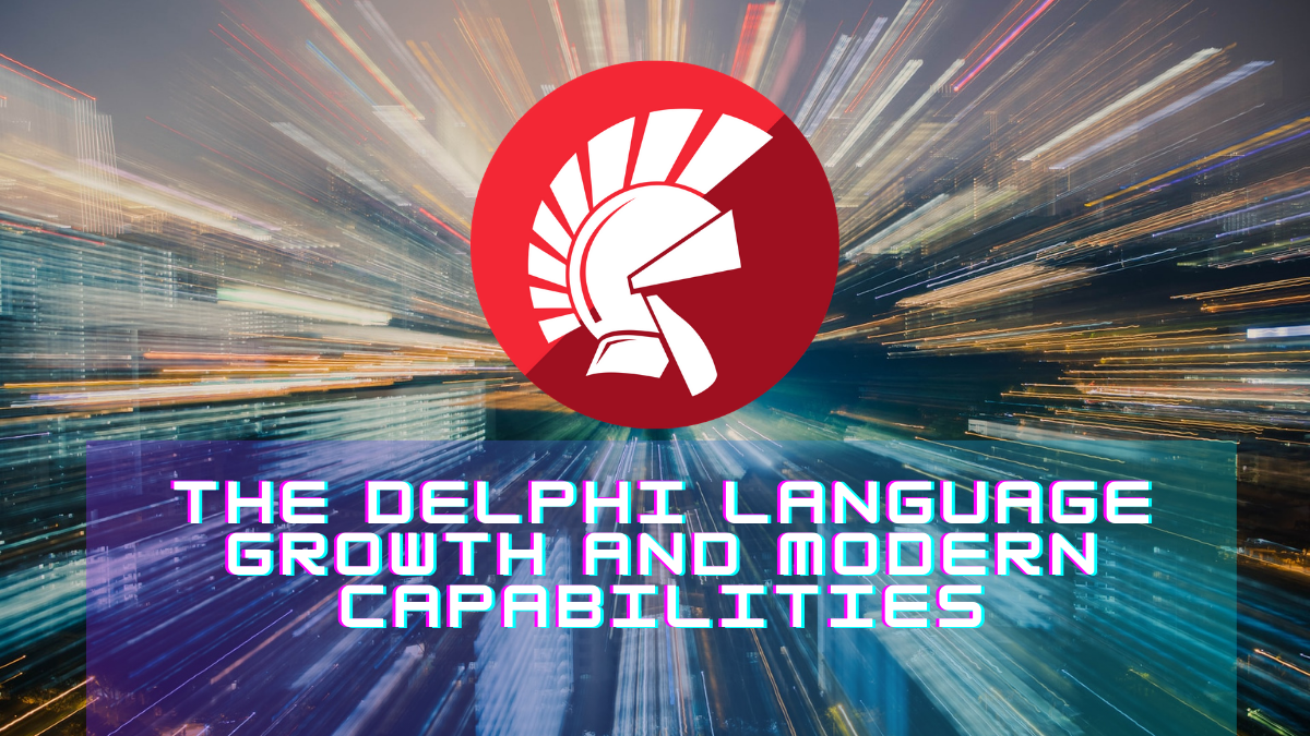 The Delphi Language Growth and Modern Capabilities | Embarcadero RAD ...