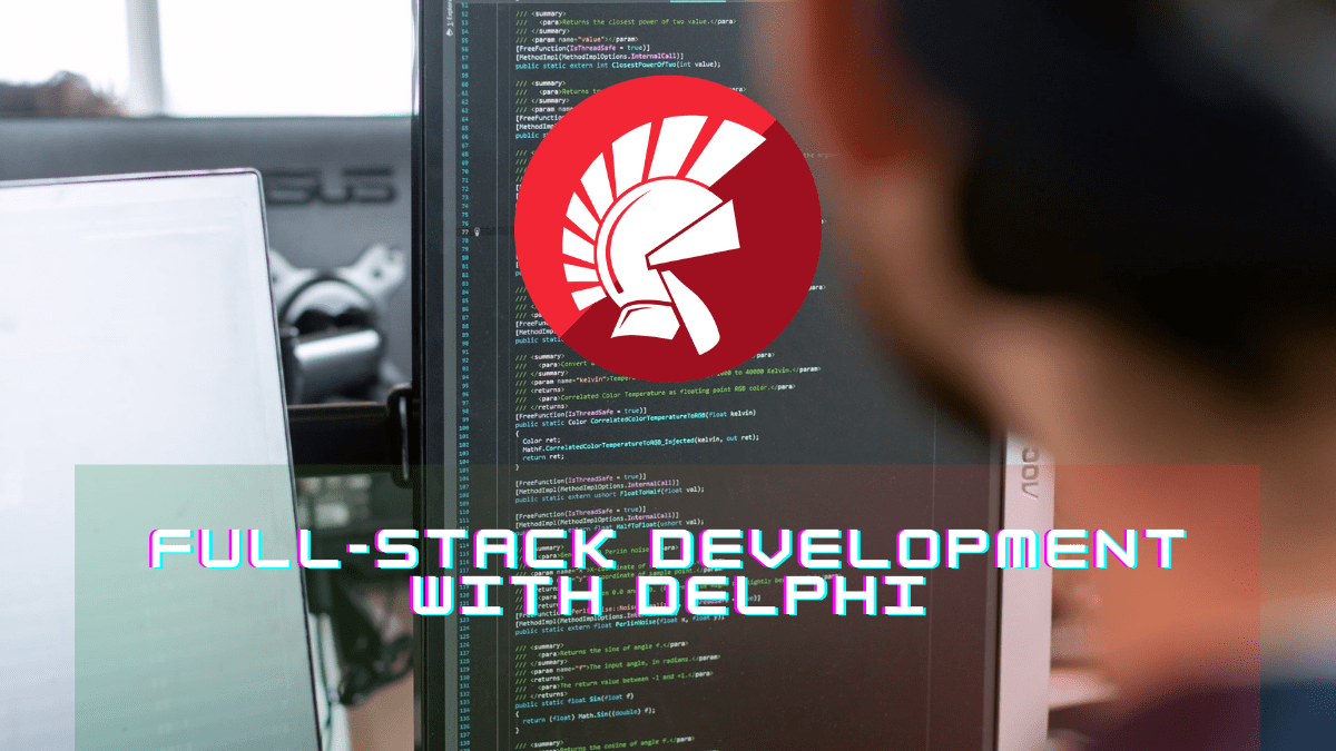FullStack Development With Delphi | Embarcadero RAD Studio Delphi  C++Builder Blogs