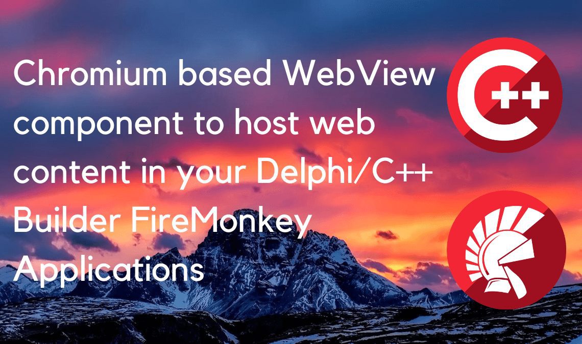 chromium based webview component to host web content in your delphi c builder firemonkey applications ja
