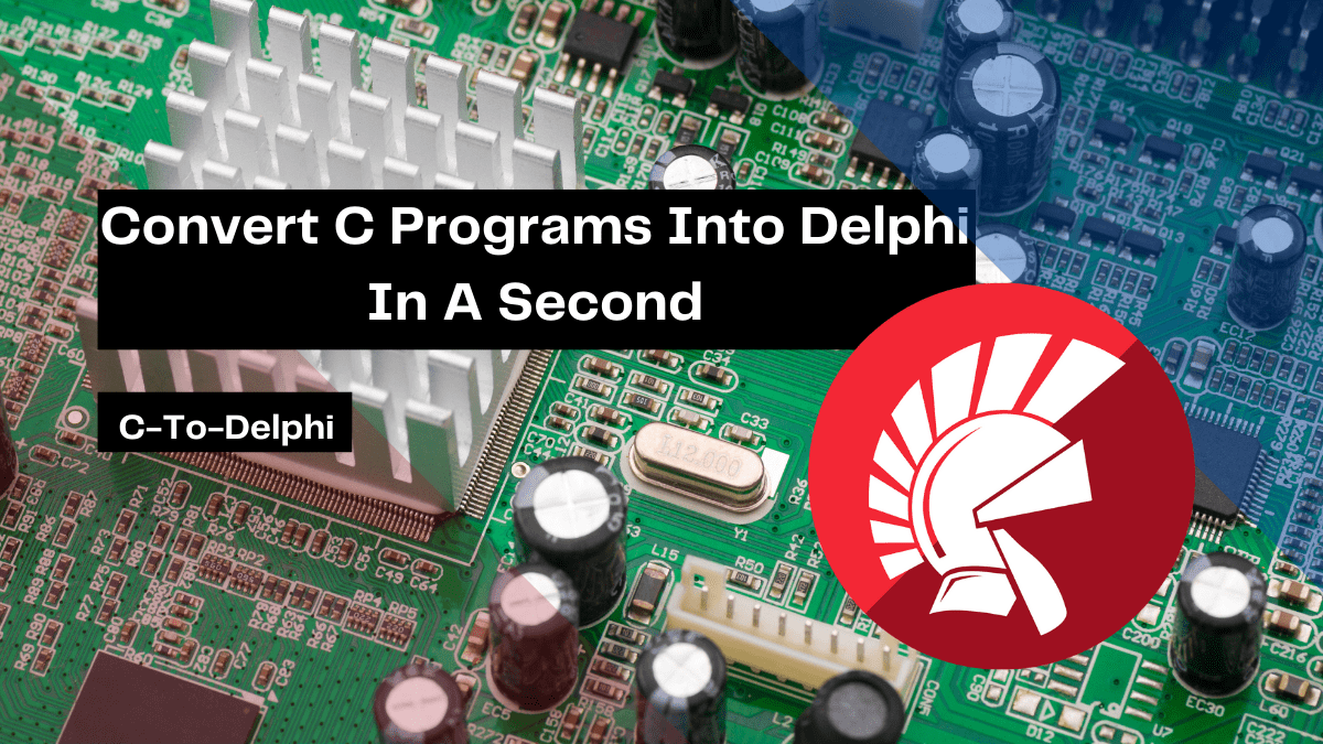 convert c programs into delphi in a second
