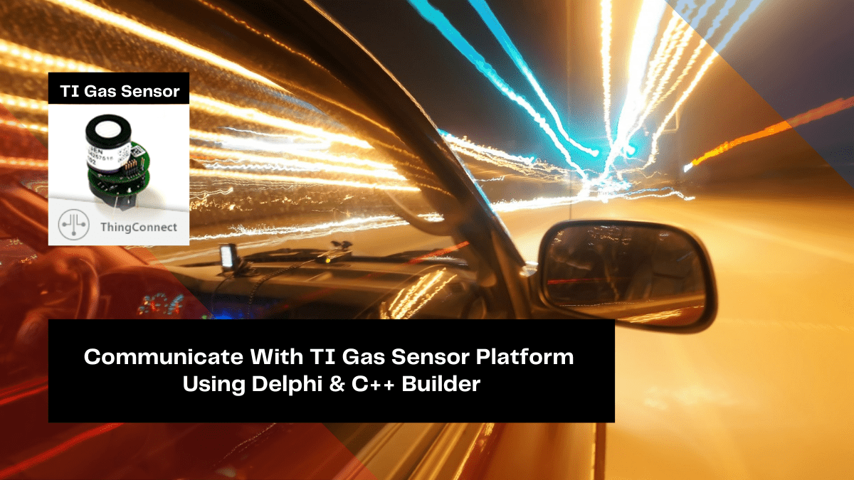 communicate with ti gas sensor platform using delphi c builder