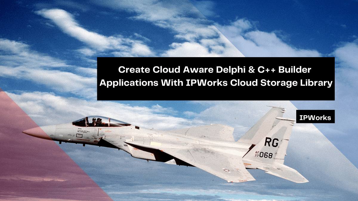 create cloud aware delphi c builder applications with ipworks cloud storage library