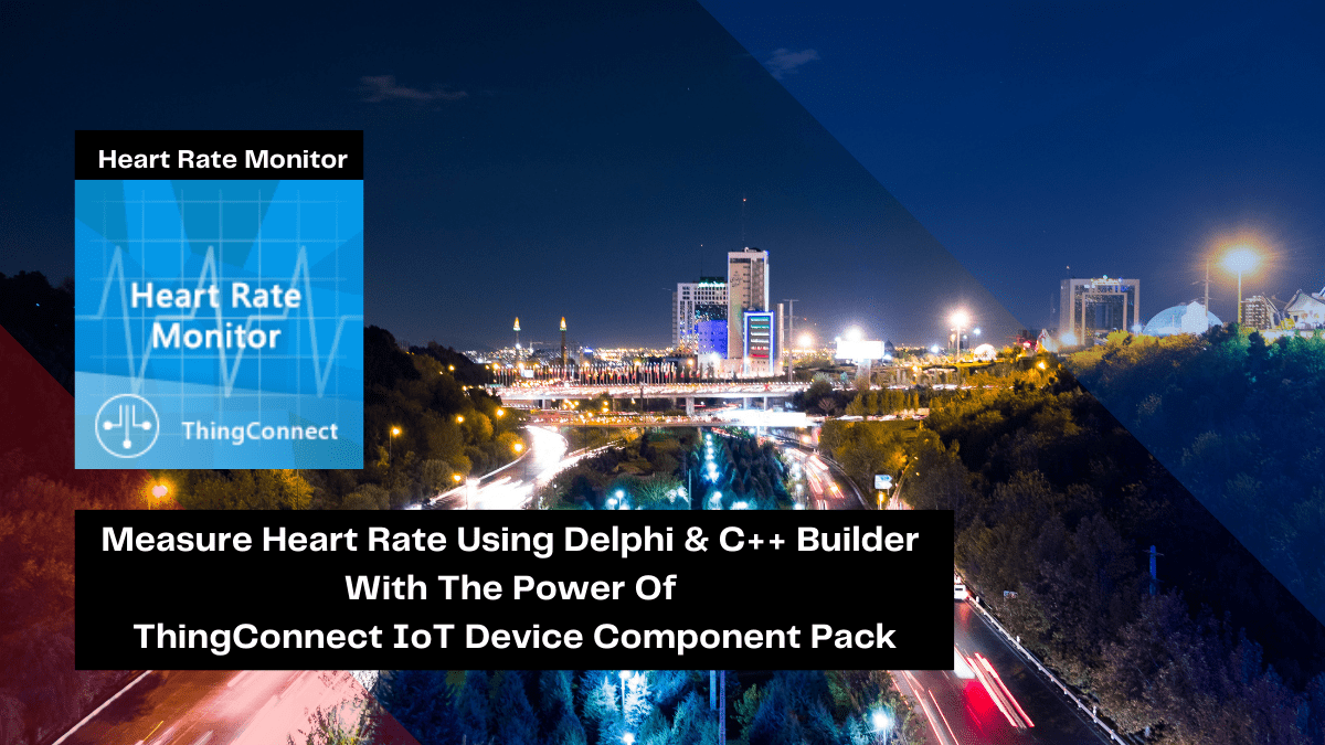measure heart rate using delphi c builder with the power of thingconnect iot device component pack