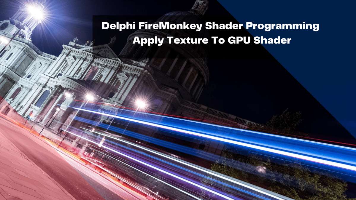 delphi firemonkey shader programming apply texture to gpu shader