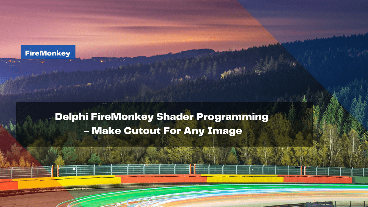 Delphi FireMonkey Shader Programming Make Cutout For Any Image | Embarcadero RAD Studio Delphi C++Builder Blogs delphi firemonkey shader programming make cutout for any image