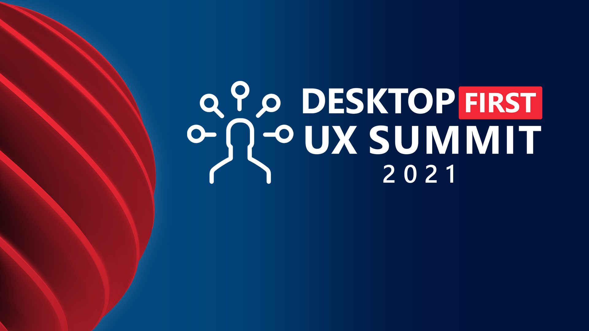 Desktop First UX Summit 2021