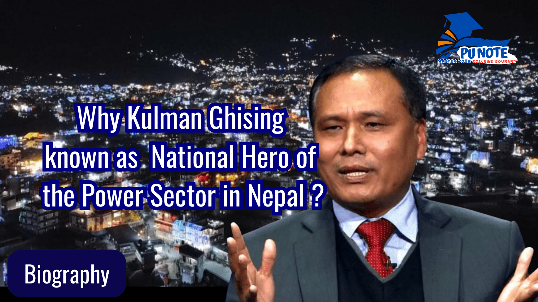 How Kulman Ghising Ended Load Shedding, Transformed the Power Sector, and Rose to Become Minister of Energy of Nepal ?