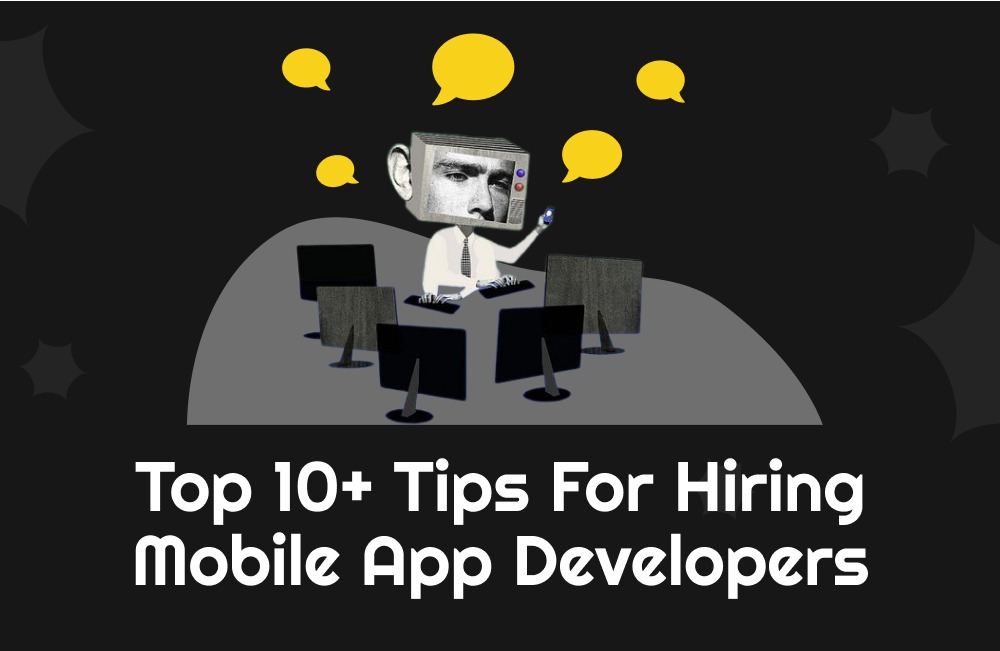 Top 10+ Hiring Developer Tips for Custom App Development