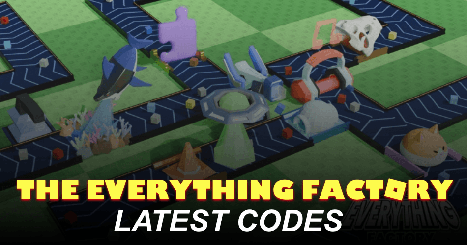 All New The Everything Factory Codes 2026 The Everything Factory Codes 