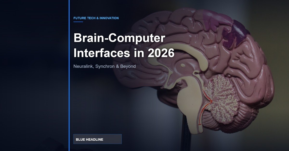 Brain-Computer Interfaces in 2026: Neuralink, Synchron, and What Comes Next