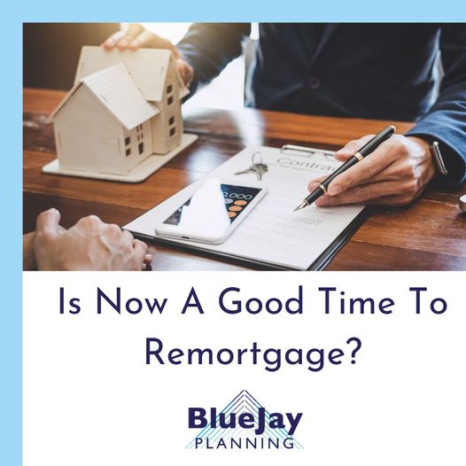 Is now a good time to remortgage?