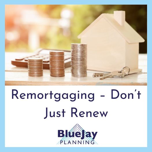 Remortgaging – don’t just renew