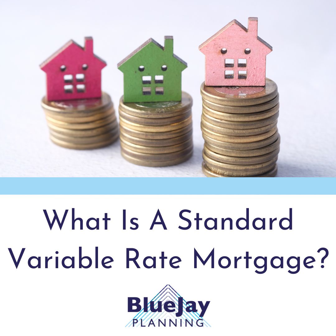 What is a Standard Variable Rate Mortgage? BlueJay Planning