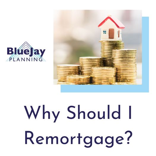 Why Should I Remortgage?