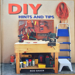 DIY Hints and Tips - Rod Baker