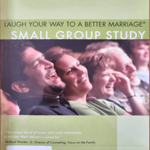 Laugh Your way to a Better Marriage: Small Group Study - Mark Gungor