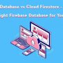 Realtime Database Vs Cloud Firestore - Choosing The Right Firebase ...