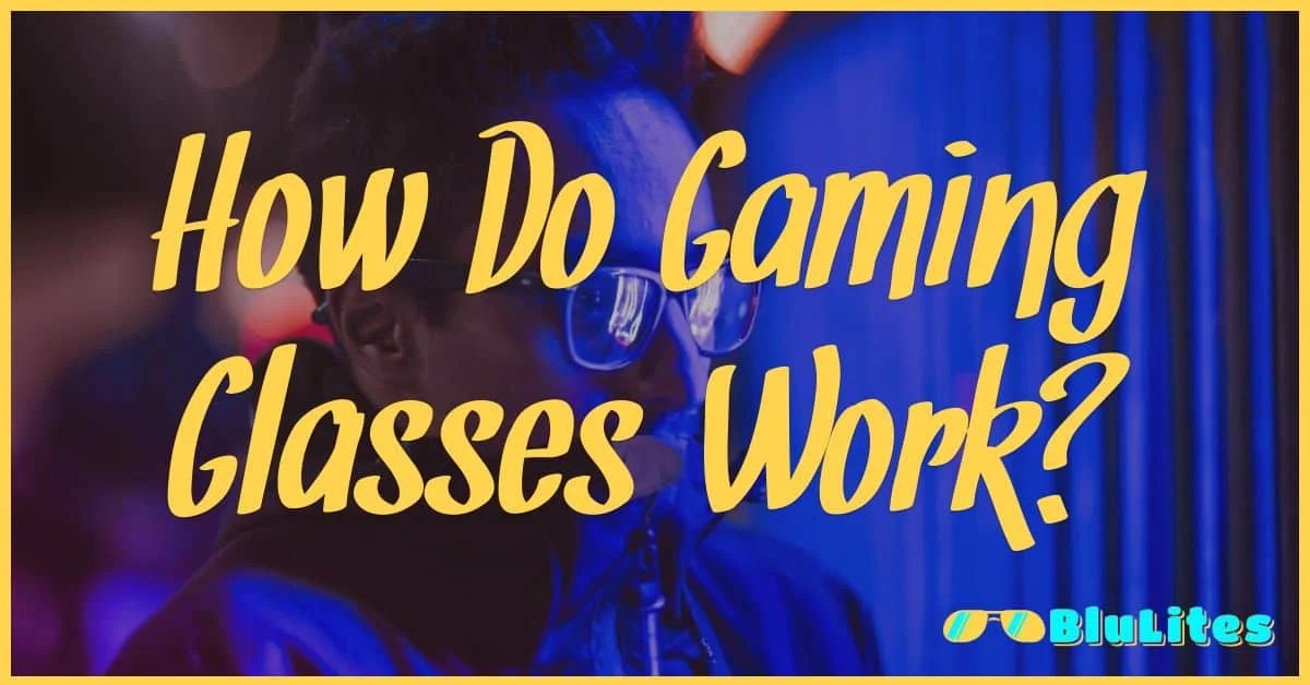 Best Gaming Glasses Your Ultimate Guide To Protect Your Eyes How Do Gaming Glasses Work 