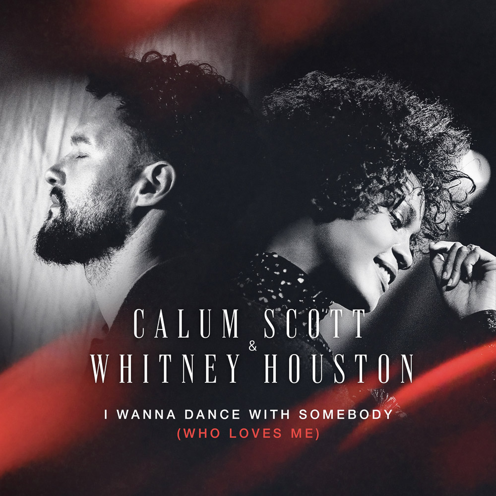 Calum Scott & Whitney Houston. "I Wanna Dance With Somebody" Single Art.