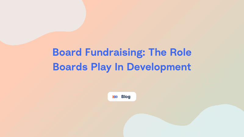 Gradient header image featuring the blog title “Board Fundraising: The Role Boards Play In Development,” introducing an article focused on nonprofit leadership and financial strategy — keyword: Board fundraising: the role board play in development.