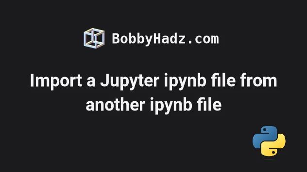 Import Jupyter Ipynb File From Another Ipynb File Bobbyhadz - Perfect Gradient Image - Full HD