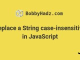 Replace A String Case Insensitive In Javascript Bobbyhadz