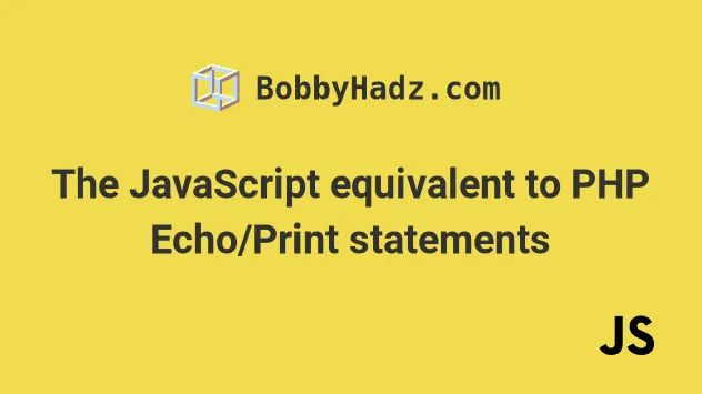The Javascript Equivalent To Php Echo Print Statements Bobbyhadz - Mobile Minimal Patterns for Desktop