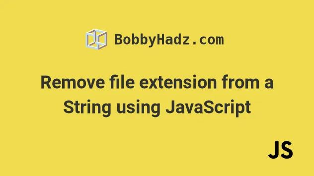 Remove File Extension From A String Using Javascript Bobbyhadz - Best Sunset Wallpapers in High Resolution