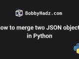 How To Merge Two Json Objects In Python 5 Ways Bobbyhadz