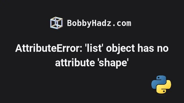 Attributeerror: 'list' object has no attribute 'shape'