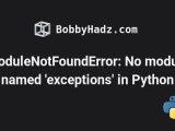 Modulenotfounderror No Module Named Exceptions In Python Bobbyhadz