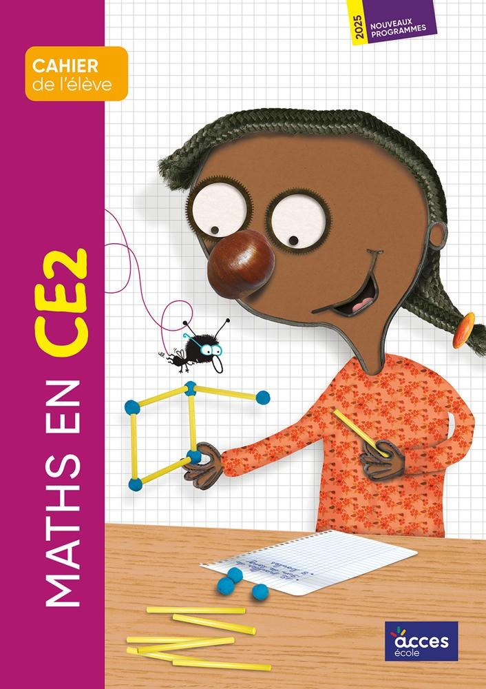 Maths en CE2 - Cahier de l'élève - Nouveau programme 2025 - ACCÈS Editions