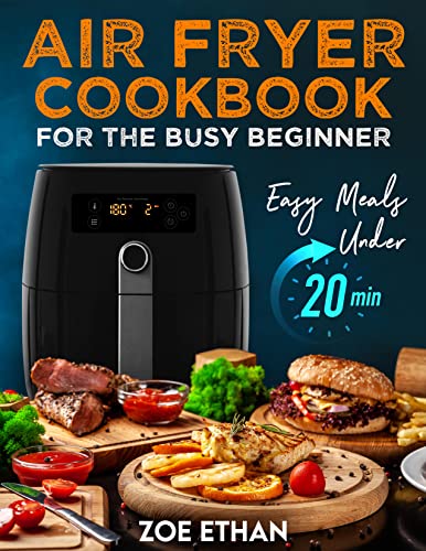 Air fryer cookbook by Zoe Ethan