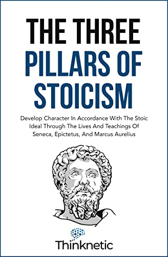The three pillars of stoicism by Thinknetic