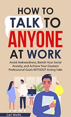 How to talk to anyone at work by Carl Wolf