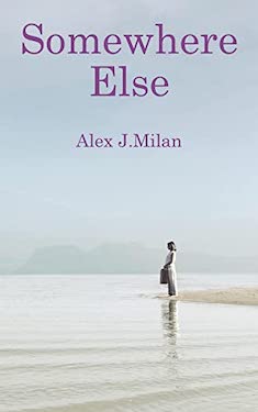 Somewhere else by Alex J Milan