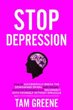 Stop depression by Tam Greene