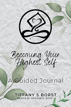 Becoming your highest self by Tiffany S Borst