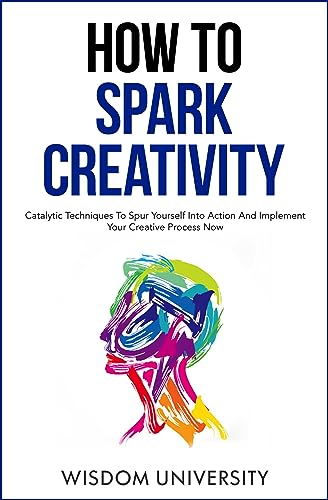 How to spark creativity by Wisdom university