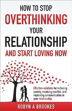 How to stop overthinking your relationship by Robyn Brookes