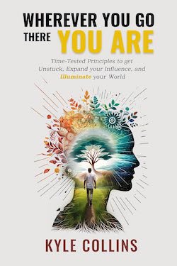 Wherever you go there you are by Kyle Collins